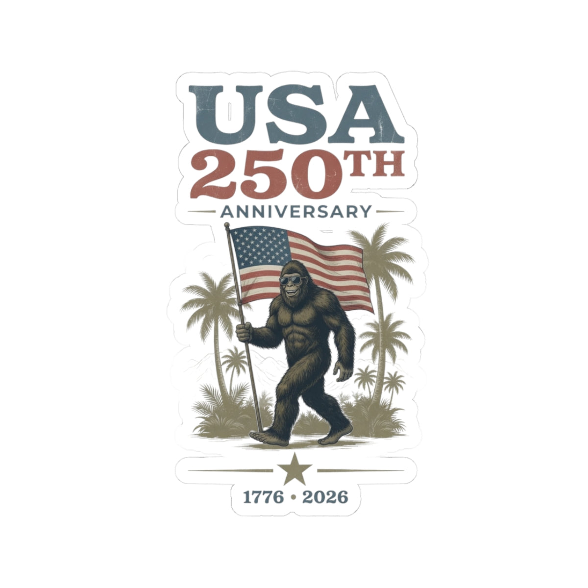 Sticker — USA 250th Anniversary Bigfoot Holding American Flag (1776–2026)